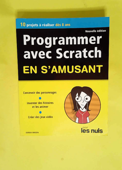 Programmer En S amusant Avec Scratch Pour Les Nuls  - Derek Breen