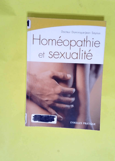 Homéopathie et sexualité  - Dominique-Jean Sayous