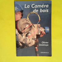 La Camera De Bois  – Delahaye olivier