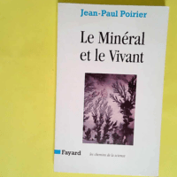 Le Minéral et le Vivant  – Jean-Paul Poirier