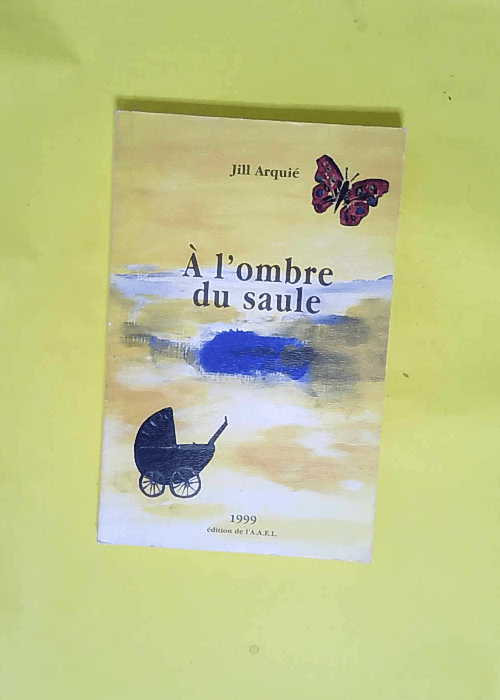 À l ombre du saule  – Jill Arquié