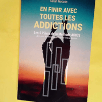 En finir avec toutes les addictions Les 5 pil...