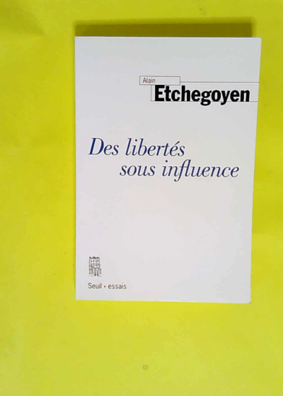 Des libertés sous influence  - Alain Etchegoyen