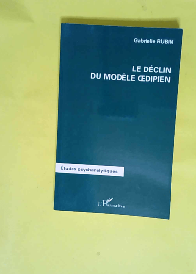 Le déclin du modèle Oedipien  - Gabrielle Rubin