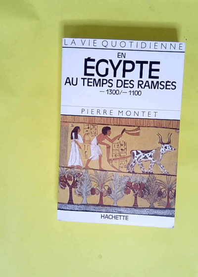 En Egypte Au Temps Des Ramses 1300/1100  - Montet Pierre