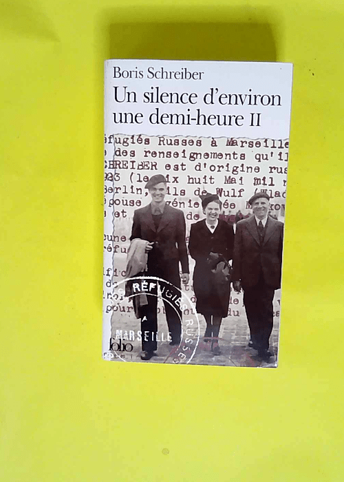 Un Silence d environ une demi-heure (Tome 2) Prix Renaudot 1996 – Boris Schreiber