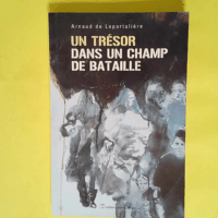 Un trésor dans un champ de bataille  – Arnaud de Laportalière