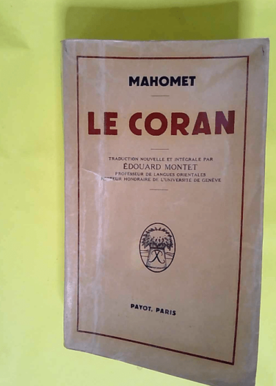 Le Coran. Traduction nouvelle et intégrale par Edouard Montet. Préface de Jacques Jacques Risler.  -