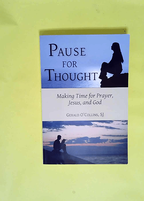 Pause For Thought Making Time for Prayer Jesus and God – Gerald O Collins SJ