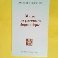 Marie un parcours dogmatique  – Dominique Cerbelaud