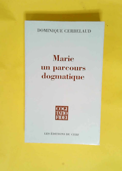 Marie un parcours dogmatique  - Dominique Cerbelaud