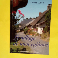 Le village de mon enfance  – Pierre Lou...