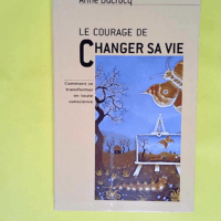 Le courage de changer sa vie  – Anne Ducrocq