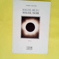 Soleil bleu soleil noir  – Cazetien Andre