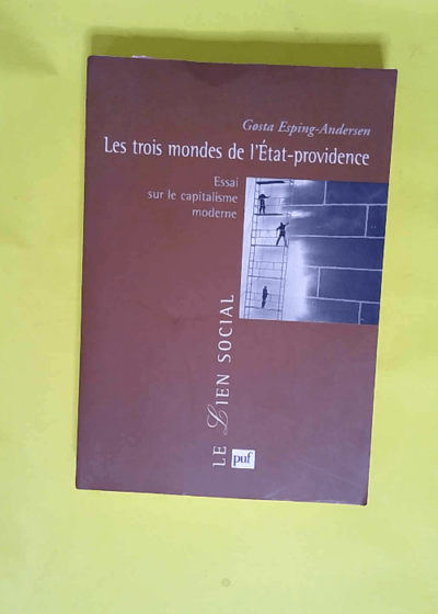 Les Trois Mondes De L Etat-Providence. Essai Sur Le Capitalisme Moderne  - Gosta Esping-Andersen