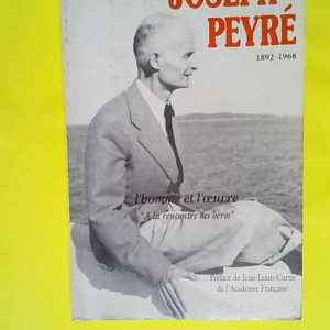 Joseph peyre 1892-1968 L homme et l oeuvre &#...