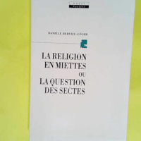 La religion en miettes ou La question des sectes  – Danièle Hervieu-Léger