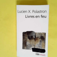 Livres en feu Histoire de la destruction sans...