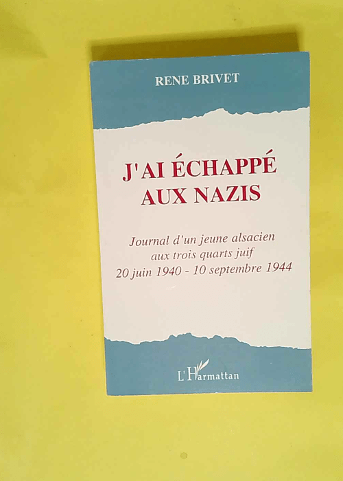 J ai echappe aux nazis journal d un jeune alsacien  – René Brivet