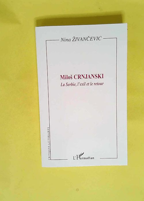 Milos Crnjanski La Serbie l exil et le retour – Nina Zivancevic