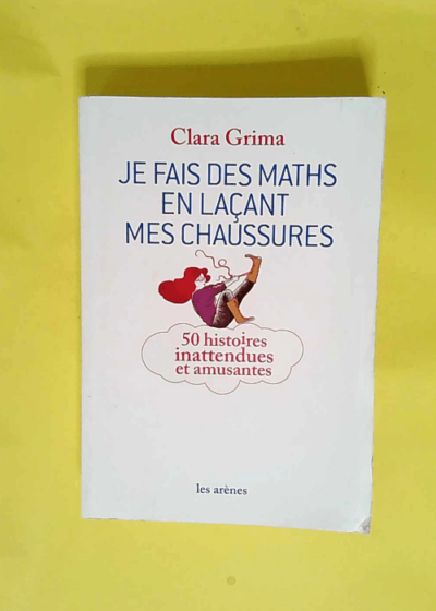 Je fais des maths en laçant mes chaussures  - Clara Grima