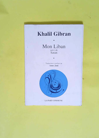 Mon Liban Suivi de Satan - Khalil Gibran