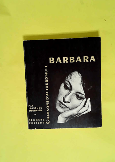 Barbara. Présentation par jacques Tournier. Choix de chansons. Discographie portraits.  - TOURNIER (Jacques)