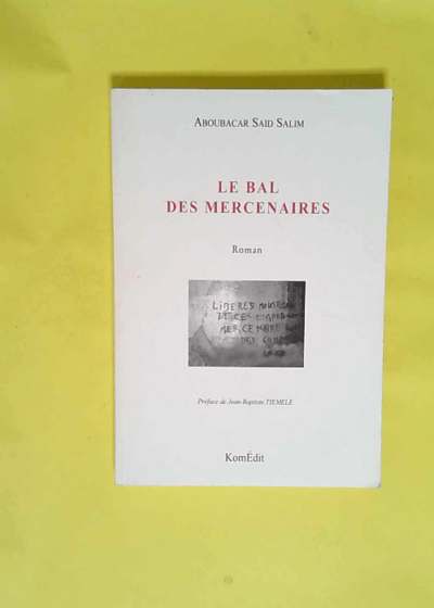 Le bal des mercenaires  - Aboubacar Said Salim