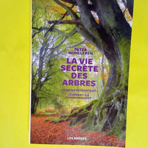 La Vie secrète des arbres  – Peter Wohlleben