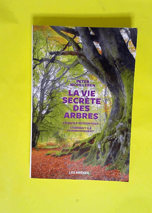 La Vie secrète des arbres  – Peter Wohlleben