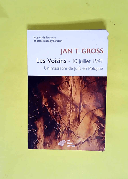 Les Voisins 10 juillet 1941. Un massacre de Juifs en Pologne – Jan T. Gross