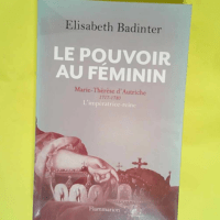 Le Pouvoir au féminin Marie-Thérèse d Autr...