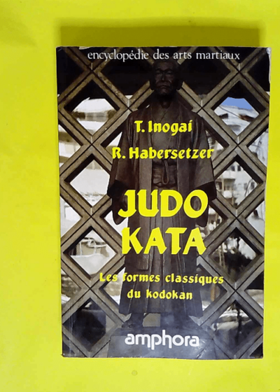 Judo Kata. Les 8 formes classiques du kodokan  - T. Inogaî