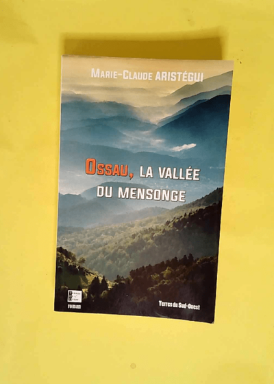 Ossau la vallée du mensonge  - Marie-Claude Aristégui