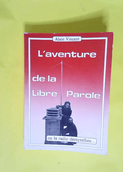 L Aventure de la libre parole  - Vincent Alain