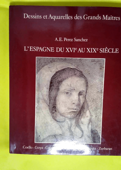 L ESPAGNE DU XVIe AU XIXe SIECLE  - Perez Sanchez A. E.