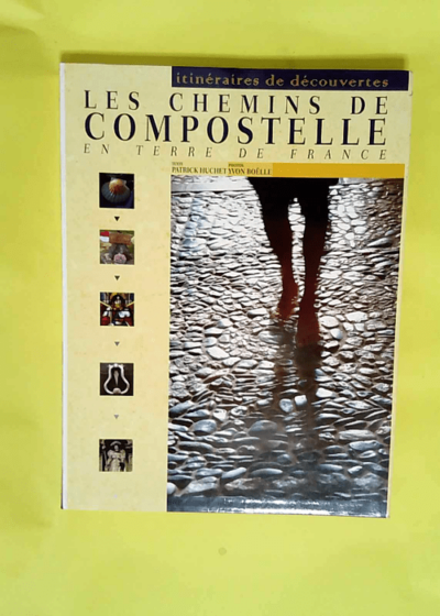 Les Chemins de Compostelle en Terre de France (Collection Itinéraires de découvertes)  - Huchet Patrick Boëlle Yvon