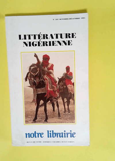 Litterature Nigerienne N°107- Oct-Dec 1991- Afrique- Caraibes- Ocean Indien  -