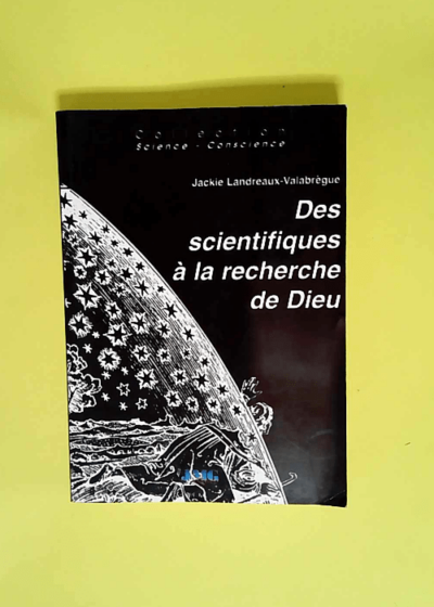 Des scientifiques à la recherche de Dieu  - Jackie Landreaux-Valabrègue