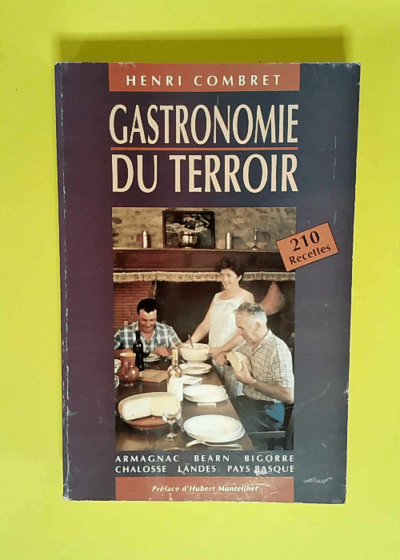 ‎Gastronomie du terroir 210 recettes - Armagnac Béarn Bigorre Chalosse Landes Basque - Henri Combret