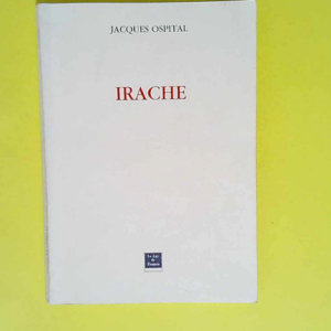 Irache Récits de voyage tirés de feuillets éparpillés au vent du Sud – Jacques Ospital