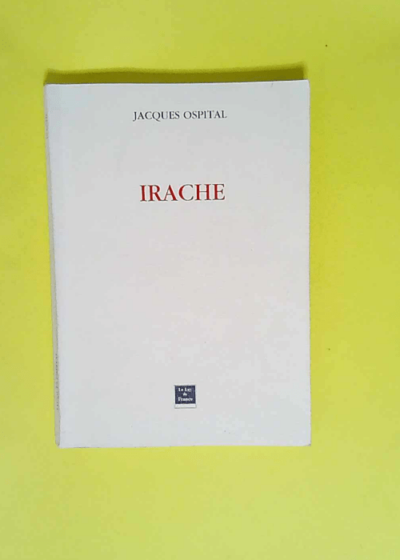 Irache Récits de voyage tirés de feuillets éparpillés au vent du Sud - Jacques Ospital