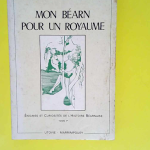 Mon Béarn pour un royaume  – Alain Ber...