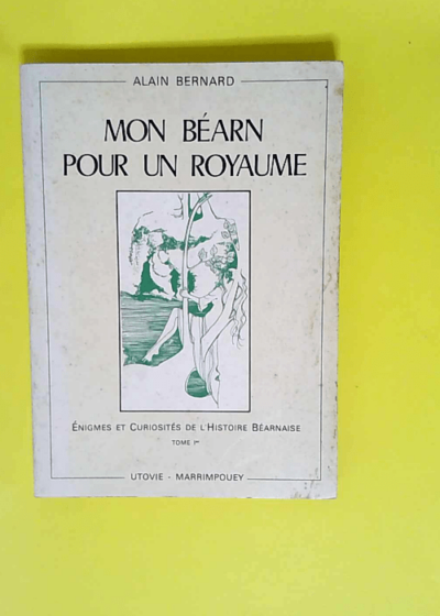 Mon Béarn pour un royaume  - Alain Bernard