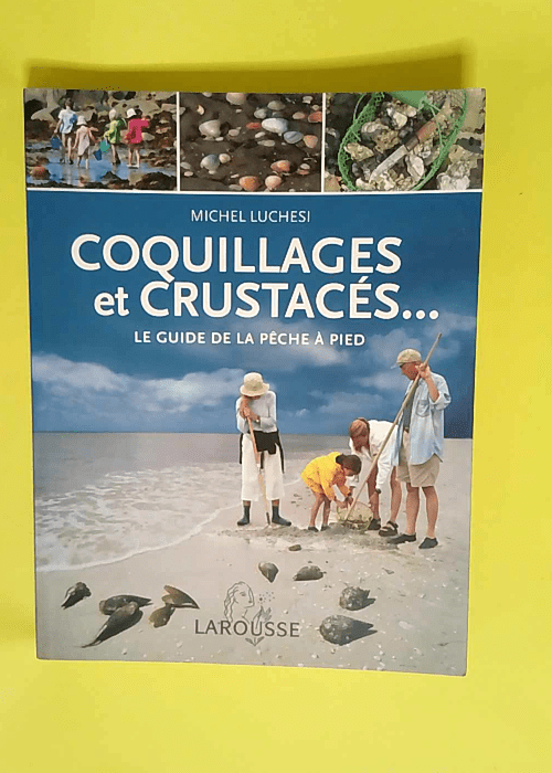 Coquillages et crustacés… Le guide de la pêche à pied – Michel Luchesi