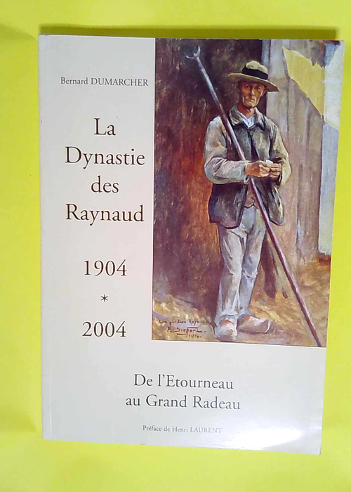 La Dynastie Des Raynaud 1904 2004 De L Etourn...