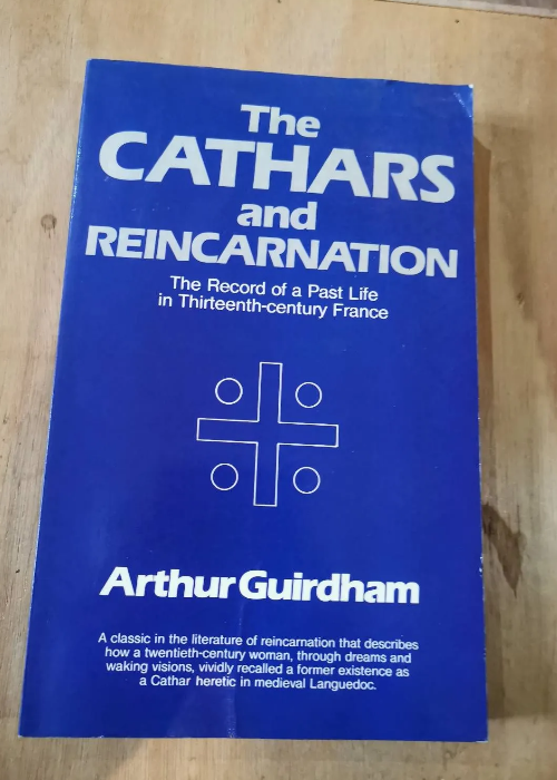 The Cathars And Reincarnation: The Record Of A Past Life In Thirteenth-Century France – Unknown