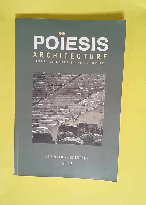 Revue POÏESIS n° 13 La matière et l idée – Stéphane (sous la direction de) Gruet