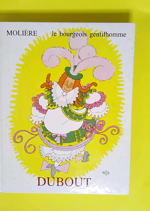 Molière. Le Bourgeois gentilhomme Illustrations de Dubout – Molière