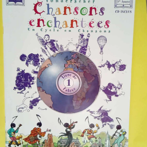 Chansons Enchantees Volume 1 Livre De L Eleve...